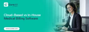 Cloud-Based vs In-House Medical Billing Software: Complete Comparison