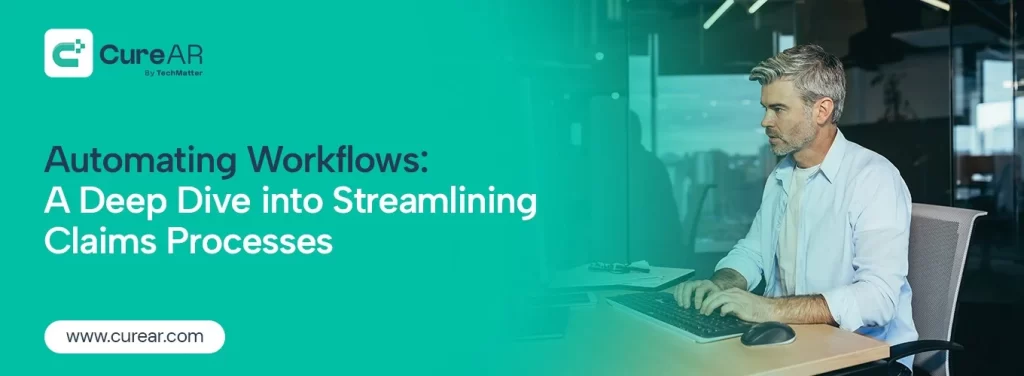 Automating Workflows A Deep Dive into Streamlining Claims Processes
